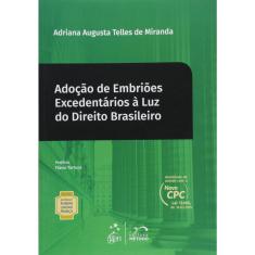 Livro - Col.Rubens Limongi-Adoção de Embriões Excedentários à Luz do Direito Brasileiro Vol. 15