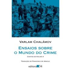 Ensaios Sobre O Mundo Do Crime - Contos De Kolima 4