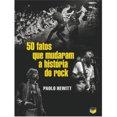Livro - 50 Fatos Que Mudaram A História Do Rock
