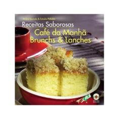 Receitas Saborosas: Café Da Manhã, Brunchs & Lanches