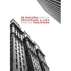 Livro - De Pauliceia Desvairada a Lira Paulistana