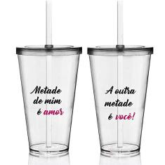 Kit 2 Copos com Tampa e Canudo Metade de Mim - Para Dia dos Namorados