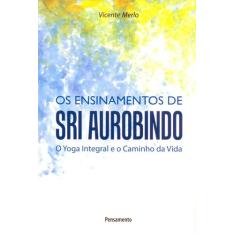 Livro - Ensinamentos De Sri Aurobindo