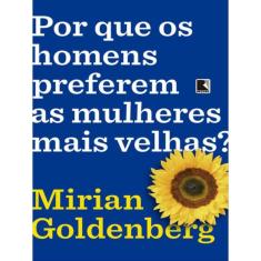 Por Que Os Homens Preferem As Mulheres Mais Velhas?