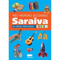 Livro - Meu primeiro dicionário Saraiva da língua portuguesa ilustrado - 1º Ano