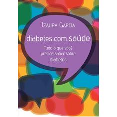 Diabetes.com.saúde: Tudo o que você precisa saber sobre diabetes