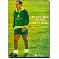 Trocando os Pés Pelas Mãos - MAQUINARIA EDITORA, 3