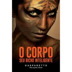 O Corpo - Seu Bicho Inteligente