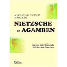Vida como potencia a partir de nietzsche e agamben, a