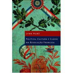 Livro - Política cultura e classe na Revolução Francesa