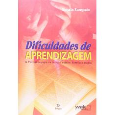 Dificuldades de Aprendizagem - A Psicopedagogia na Relação Sujeito, Família e Escola