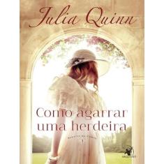 Livro Como Agarrar uma Herdeira Vol. 1 Julia Quinn, 1, 16 x 23