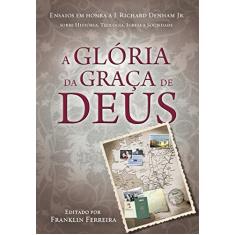 A Glória da Graça de Deus