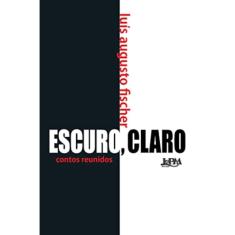 Escuro, claro - Contos reunidos