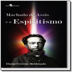 Machado De Assis E O Espiritismo - Paco Editorial