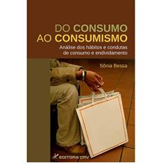 Do consumo ao consumismo: análise dos hábitos e condutas de consumo e endividamento