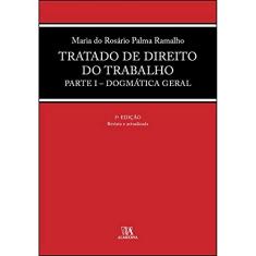Tratado de Direito do Trabalho: Parte I - Dogmática Geral