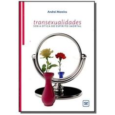Transexualidade Sob A Otica Do Espirito Imortal - Ame - Aquaroli Books