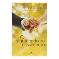 O Significado Do Casamento  Timothy Keller