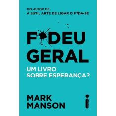 Livro - F*deu Geral : Um Livro Sobre Esperança?
