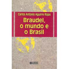 Braudel, O Mundo E O Brasil - Cortez