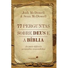 77 perguntas sobre Deus e a bíblia: As mais difíceis perguntas respondidas