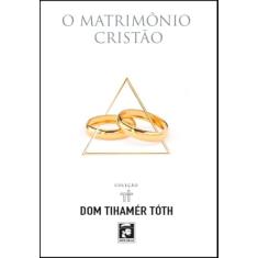O MATRIMÔNIO CRISTÃO