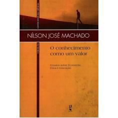 O conhecimento como um valor: ensaios sobre economia, ética e educação