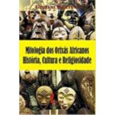 Mitologia dos Orixás Africanos, História, Cultura e Religiosidade