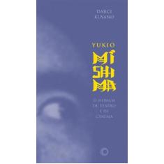 Livro - Yukio Mishima: o homem de teatro e de cinema