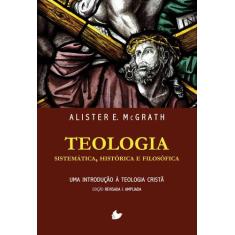 Livro - Teologia Sistemática, Histórica E Filosófica Mc Grath - Shedd