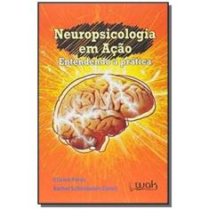Neuropsicologia Em Acao Entendendo A Pratica - Wak Editora