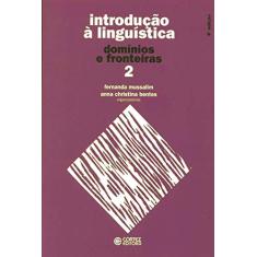 Introdução à Linguística - Volume 2: domínios e fronteiras
