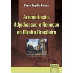 Livro - Arrematação, Adjudicação E Remição No Direito Brasileiro