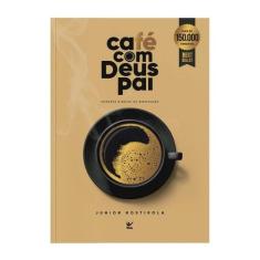 Livro Café com Deus Pai Porções Diárias de Renovação Júnior Rostirola