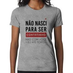 Baby Look Não nasci para ser contatinho - Foca na Moda, Cinza, P