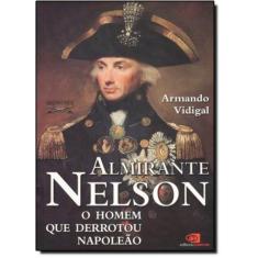 Almirante Nelson: O Homem Que Derrotou Napoleão