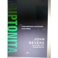 Kriptonita - Livro - John Bevere