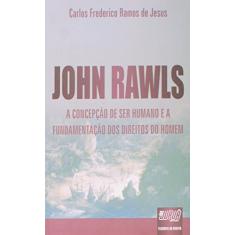 John Rawls - A Concepção de Ser Humano e a Fundamentação dos Direitos do Homem