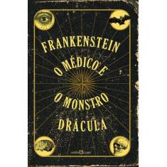 Livro - Frankenstein / O médico e o monstro / Drácula