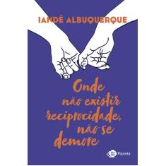 Livro - Onde não existir reciprocidade, não se demore