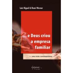 E deus criou a empresa familiar: uma visa~o contemporanea - INTEGRARE,