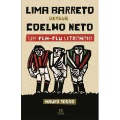 Livro - Lima Barreto Versus Coelho Neto - Um Fla-Flu Literário