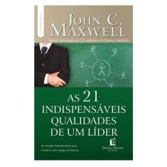 As 21 Indispensáveis Qualidades De Um Líder