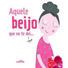 Livro - Aquele Beijo Que Eu Te Dei