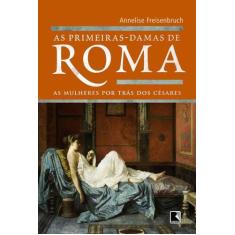 Livro - As Primeiras-Damas De Roma
