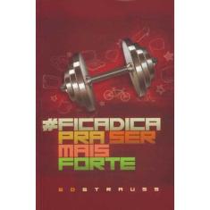 Ficadica Pra Ser Mais Forte
