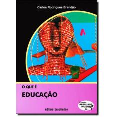 Que É Educação, O - Vol.20 - Coleção Primeiros Passos - Brasiliense