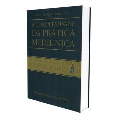 Complexidade da Prática Mediúnica (A) - FEB