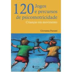 Livro - 120 jogos e percursos de psicomotricidade
